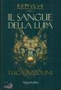 AZZOLINI LUCA, Il sangue della lupa Romulus 1