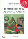 LALLEMAND THUILLIER, Il lupo che non amava il Natale Amico lupo