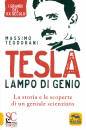 TEODORANI MASSIMO, Tesla, lampo di genio La storia e le scoperte ...