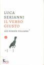 SERIANNI LUCA, Il verso giusto 100 poesie italiane