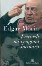 MORIN EDGAR, I ricordi mi vengono incontro