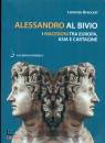 BRACCESI LORENZO, Alessandro al bivio I Macedoni tra Europa, Asia ..