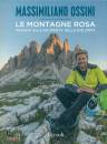 OSSINI MASSIMILIANO, Le montagne rosa Viaggio alla scoperta delle...