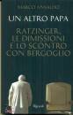 immagine di Un altro papa Ratzinger, le dimissioni e ...