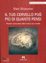 BIRBAUMER NIELS, Il tuo cervello pu pi di quanto pensi