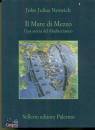 NORWICH JOHN JULIUS, Il Mare di Mezzo Una storia del Mediterraneo