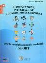 PASQUALONI FRANCESCO, Alimentazione, integrazione e composizione ...