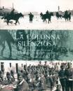 LORENZON SIMONE, La colonna silenziosa I Lancieri di Novara ...