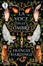 HARDINGE FRANCES, La voce delle ombre