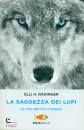 RADINGER ELLI, La saggezza dei lupi La mia vita con il branco