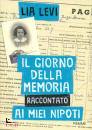 LEVI LIA, Il giorno della memoria spiegato ai miei nipoti