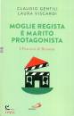 GENTILI - VISCARDI, Moglie regista e marito protagonista I percorsi...