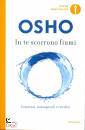 OSHO, In te scorrono fiumi Connessi creativi consapevoli