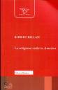 BELLKAH ROBERT, La religione civile in America Nuova edizione