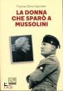 STONOR SAUNDERS F., La donna che spar a Mussolini