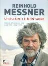 MESSNER REINHOLD, Spostare le montagne ne