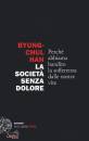 HAN BYUNG-CHUL, La societa senza dolore