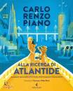 PIANO CARLO E RENZO, Alla ricerca di atlantide a caccia della bellezza