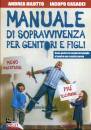 BILOTTO - CASADEI, Manuale di sopravvivenza per genitori e figli