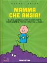 immagine di Mamma che ansia! Il libro che cercavi per ...