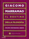 MARRAMAO GIACOMO, Il destino della filosofia Dialogo con F. Arroyo