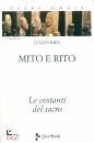 RIES JULIEN, Mito e rito. Le costanti del sacro