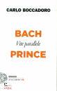 BOCCADORO CARLO, Bach e Prince Vite parallele
