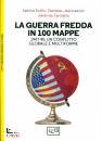 immagine di La guerra fredda in 100 mappe