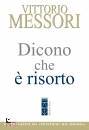 VITTORIO MESSORI, Dicono che  risorto