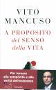 MANCUSO VITO, A proposito del senso della vita