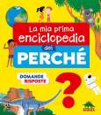 EDITORIALE SCIENZA, La mia prima enciclopedia dei perch