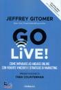 GITOMER JEFFREY, Go Live! Come imparare ad andare online con ...