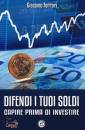 FERRARI GIACOMO, Difendi i tuoi soldi. capire prima di investire