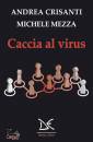 CRISANTI A.-MEZZA M., Caccia al virus
