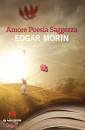 EDGAR MORIN, Amore poesia e saggezza
