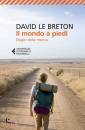 LE BRETON DAVID, Il mondo a piedi. Elogio della marcia