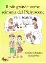 SALERNO B.-PAPA M., Il pi grande uomo scimma del Pleistocene va a t.