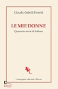 SABELLI FIORETTI C., Le mie donne. Quaranta storie di italiane