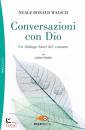 WALSCH NEALE DONALD, Conversazioni con Dio. Vol. 1