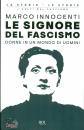 INNOCENTI MARCO, Le signore del fascismo