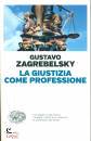 ZAGREBELSY GUSTAVO, La giustizia come professione