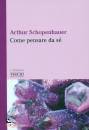 SCHOPENHAUER ARTHUR, Come pensare da s