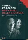 FORCADES TERESA, Per amore della giustizia Dorothy Day/ Simone Weil