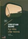 RAIMO CHRISTIAN, La vita che verra