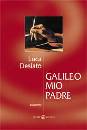 DESIATO LUCA, Galileo mio padre