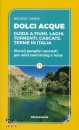 TAMENI MICHELE, Dolci acque Guida a fiumi laghi torrenti cascate