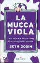 GODIN SETH, Mucca viola farsi notare (e fare fortuna) ...