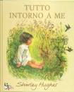 SHIRLEY HUGHES, Tutto intorno a me