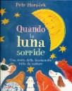 HORACEK PETR, Quando la luna sorride Una storia della buonanotte