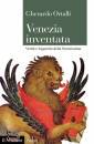 ORTALLI GHERARDO, Venezia inventata verit e leggenda della serenisa